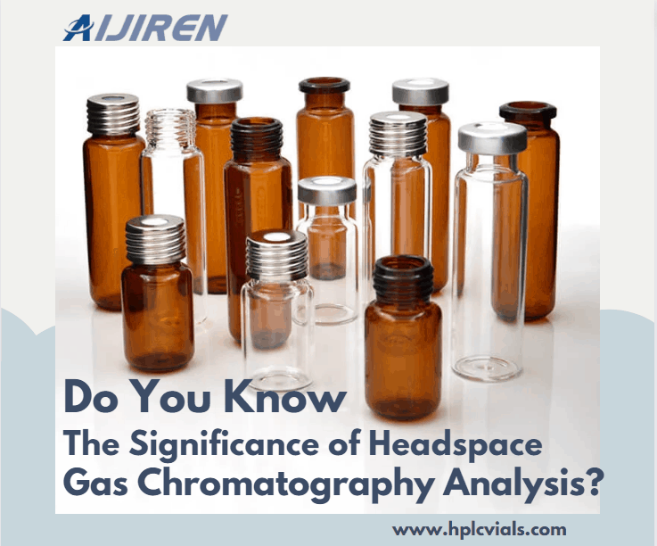 The Significance of Headspace Gas Chromatography Analysis