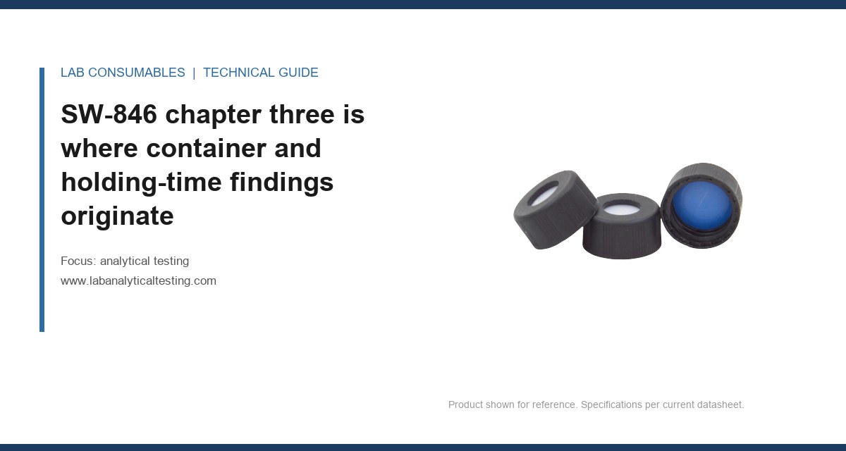 SW-846 chapter three is where container and holding-time findings originate